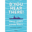 Book cover with a blue background, featuring the silhouette of a navy ship. The title reads "D’you Hear There!" by Richard Harris. Inspired by Royal Navy pipes and daily announcements that shaped life at sea, the brand Osprey is shown at the bottom.