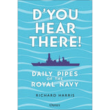 Book cover with a blue background, featuring the silhouette of a navy ship. The title reads "D’you Hear There!" by Richard Harris. Inspired by Royal Navy pipes and daily announcements that shaped life at sea, the brand Osprey is shown at the bottom.