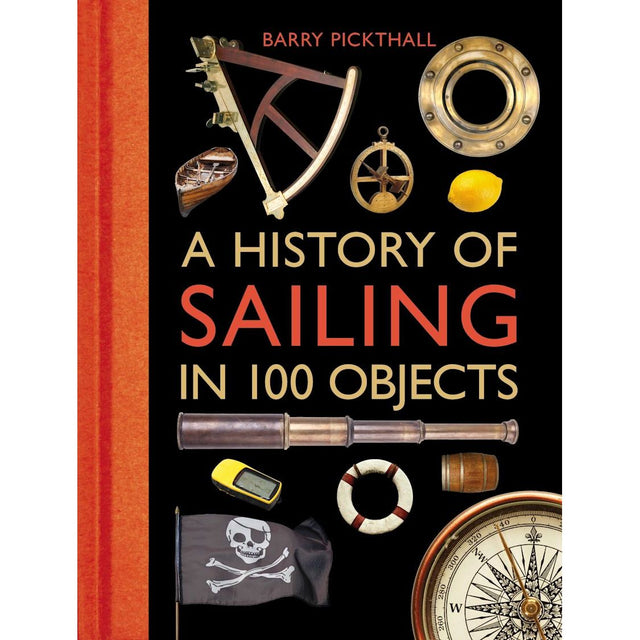 The book cover for "A History of Sailing in 100 Objects" from Adlard Coles displays navigational instruments such as a sextant, porthole, and compass against a black background, with the title in bold red and orange text, celebrating sailing history.