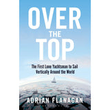 Book cover for "Over the Top," published by Adlard Coles. It features a small yacht navigating icy waters beneath a clear blue sky, setting out on an epic journey. The subtitle announces, "The First Lone Yachtsman to Sail Vertically Around the World.