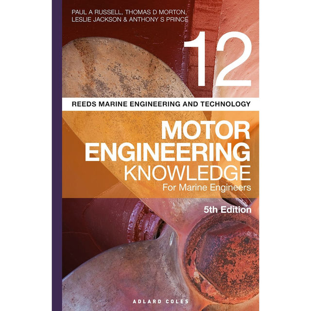 The cover of "Reeds Vol 12: Motor Engineering Knowledge for Marine Engineers" highlights motor engineering advancements with a close-up image of a rusted ship's propeller, emphasizing efforts to reduce engine emissions. Authored by Paul A. Russell and others, it is published under the Reeds brand.