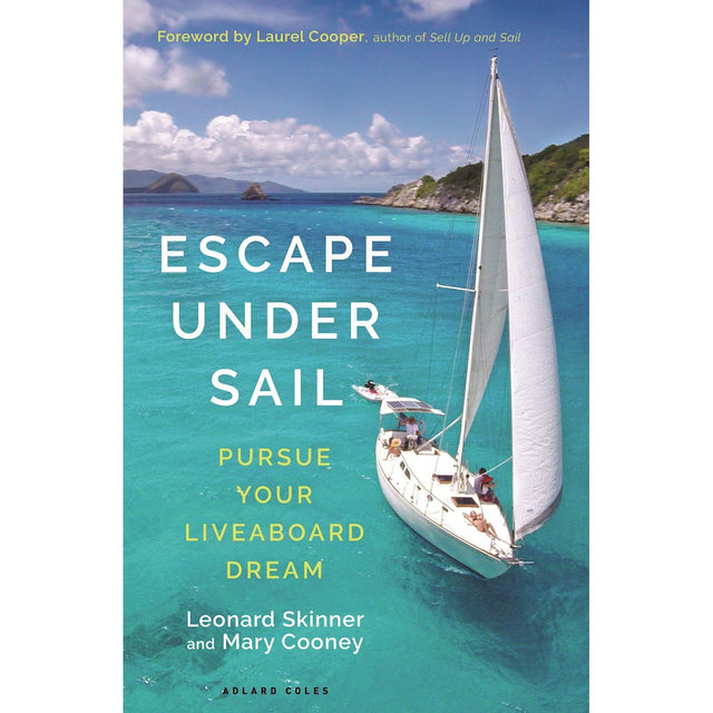 The cover of Adlard Coles' "Escape Under Sail" depicts a sailboat in turquoise waters with a sailor onboard, against a mountainous shoreline and bright sky. It captures budget sailing's essence, featuring authors Leonard Skinner and Mary Cooney, plus a foreword by Laurel Cooper.