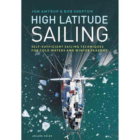 Aerial shot of a sailboat steering through icy waters with floating ice chunks. The book cover displays "High Latitude Sailing" by Jon Amtrup & Bob Shepton, offered by Adlard Coles, highlighting expert ice navigation methods for cold-water sailing and winter escapades.