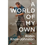 Cover of "A World of My Own" by Robin Knox-Johnston features a man adjusting boat sails, highlighting the first non-stop solo circumnavigation, published by Adlard Coles.