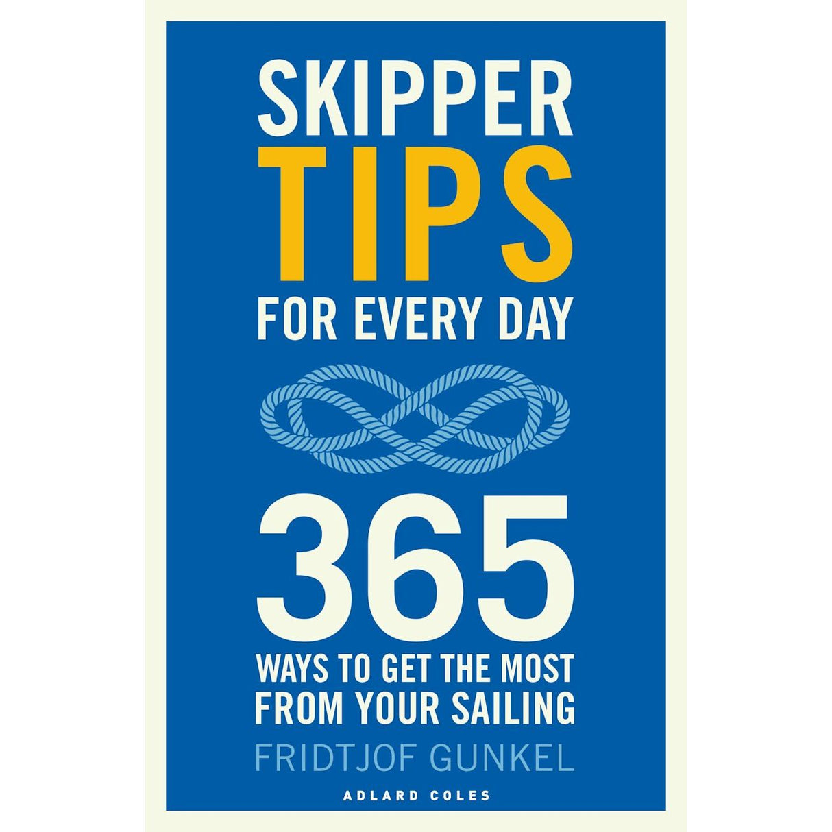 Blue book cover titled "Skipper Tips for Every Day" from Adlard Coles, authored by Fridtjof Gunkel. It features a stylized rope knot design in the center, providing 365 daily sailing insights for boat handling enthusiasts.