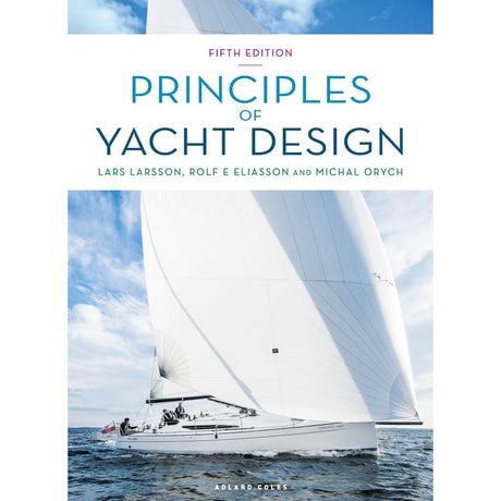 Cover of Adlard Coles' "Principles of Yacht Design" by Lars Larsson, Rolf E. Eliasson, and Michal Orych. It showcases a breathtaking photograph of a white yacht, exemplifying naval architecture, gliding through the ocean beneath a blue sky with scattered clouds.