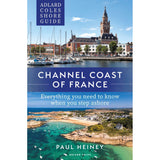 Cover of "Adlard Coles Shore Guide: Channel Coast of France" by Paul Heiney. Features a marina with boats, a historic building, and scenic turquoise waters with rocky shores. A sailor's guide providing essential information for stepping ashore. Brand: Adlard Coles.