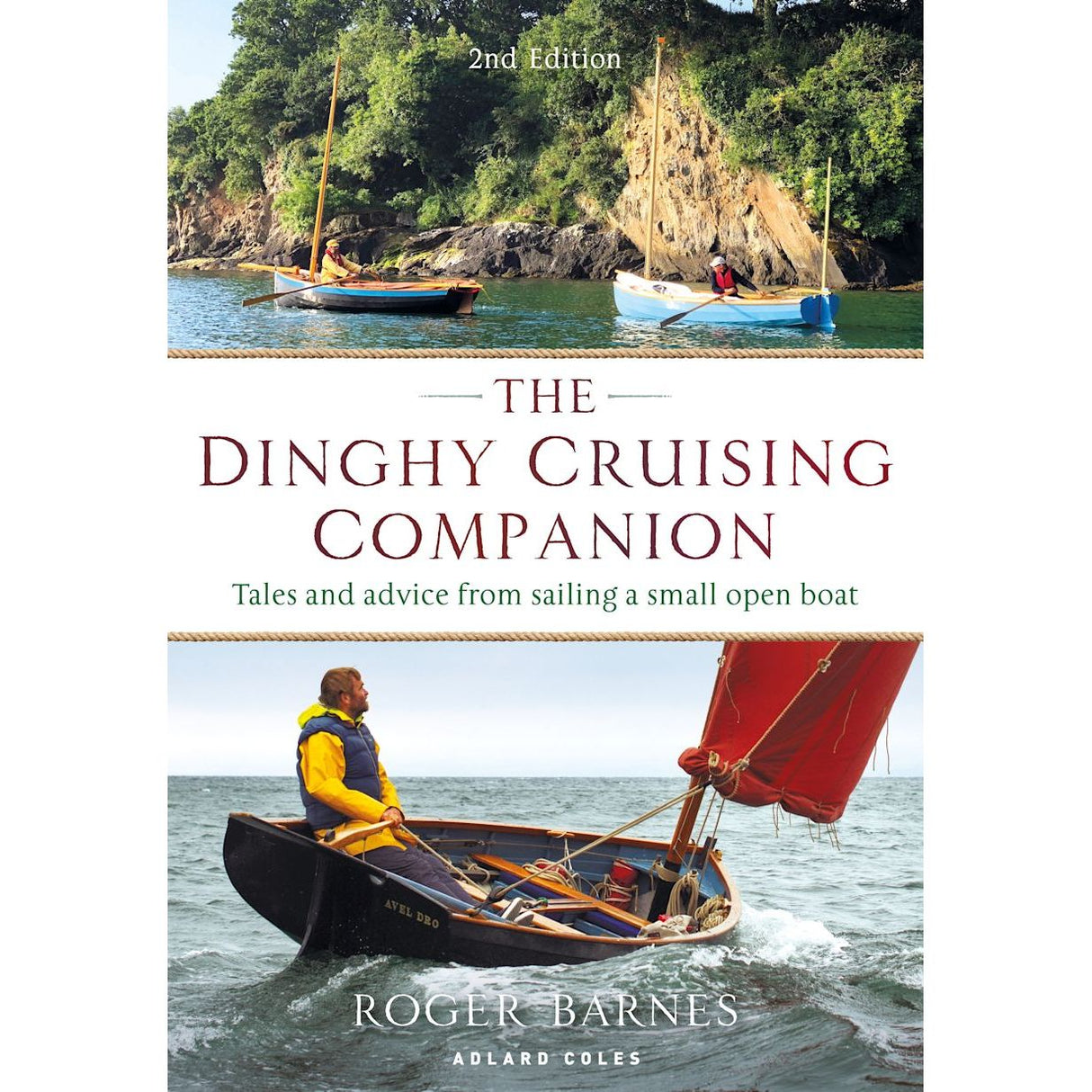 Cover of The Dinghy Cruising Companion, 2nd Edition by Roger Barnes (Adlard Coles Brand), with vivid images of dinghy sailing against cliffs. The subtitle, "Tales and advice from sailing a small open boat," captures its essence of dinghy cruising and boatcraft mastery.