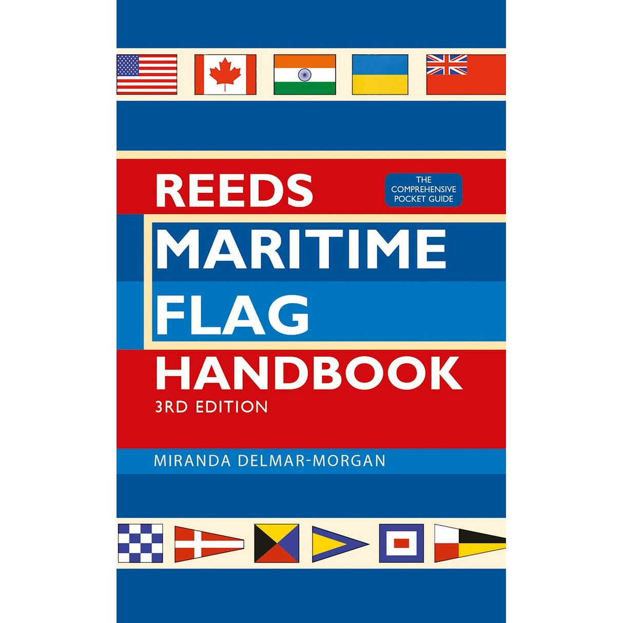 Cover of the 3rd edition of "Reeds Maritime Flag Handbook" by Miranda Delmar-Morgan, published by Reeds. The design showcases international maritime flags at the top and vibrant naval signal flags at the bottom, highlighted by a bold red, blue, and white color scheme for both text and background.