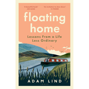 Book cover of "Floating Home" by Tonic features an illustrated narrowboat on UK waterways with green hills, birds in flight, and endorsements at the top; a travel memoir about lessons from a life less ordinary by Adam Lind.