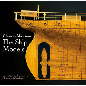 Seaforth's "Glasgow Museums: The Ship Models" book cover shows a detailed wooden ship model’s bow and propeller, highlighting historic Clyde shipyard models in this comprehensive history and illustrated catalogue.