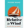 Cover of "Relative to Wind" by Assembly Press. Shows a sailboat on a journey of self-discovery against an orange circle, with a turquoise backdrop. Subtitle: "On Sailing, Craft, and Community.