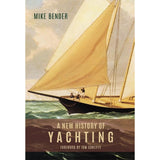 Cover of "A New History of Yachting" by The Boydell Press, showcasing a vintage sailboat on the ocean under an overcast sky, depicting yachting's evolution and storied history.