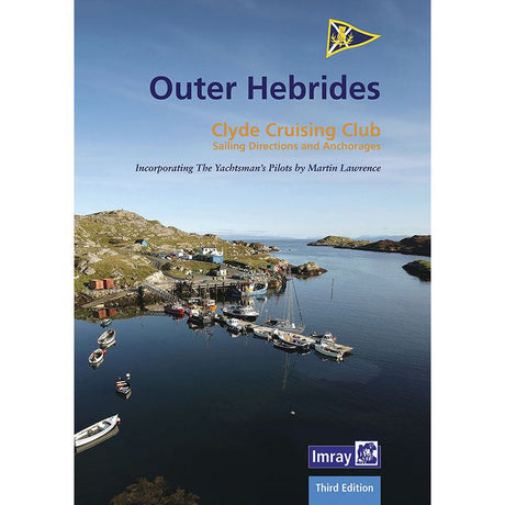 Cover of the book titled "Outer Hebrides" by Imray (Third Edition). The image depicts a tranquil coastal setting with boats moored near rocky shores and cottages nestled under a clear sky, evoking the scenery of Lewis in the Western Isles. It includes "The Yachtsman's Pilots" by Martin Lawrence.