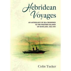 Book cover of Hebridean Voyages from Acair Books, featuring an illustration of a steamship on water with distant land and a pale sky in the background. The subtitle describes journeys to the Hebrides and Scotland’s western islands, capturing the adventurous spirit of ships exploring the remote West Coast of Scotland.