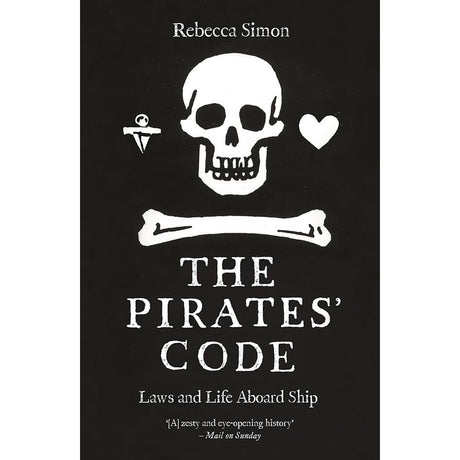 Book cover of The Pirates' Code from Reaktion Books, featuring pirate laws with a white skull, crossbones, heart, and nautical symbol on a black background.