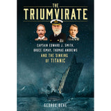 Book cover for "The Triumvirate" by The History Press shows illustrated portraits of Edward J. Smith, Thomas Andrews, and Bruce Ismay above the sinking Titanic in stormy waters.