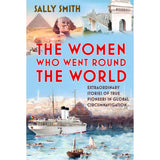 Book cover depicts famous landmarks, a large ship, and boats. Title: "The Women Who Went Round the World" from The History Press, about pioneering women and their extraordinary journeys around the globe.
