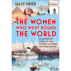 Book cover depicts famous landmarks, a large ship, and boats. Title: "The Women Who Went Round the World" from The History Press, about pioneering women and their extraordinary journeys around the globe.