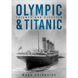 Book cover for "Olympic and Titanic" from The History Press, with a black-and-white photo of a grand Olympic-class White Star Line ship, four smokestacks, and a flag as it sails on calm water.