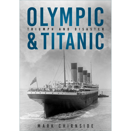 Book cover for "Olympic and Titanic" from The History Press, with a black-and-white photo of a grand Olympic-class White Star Line ship, four smokestacks, and a flag as it sails on calm water.