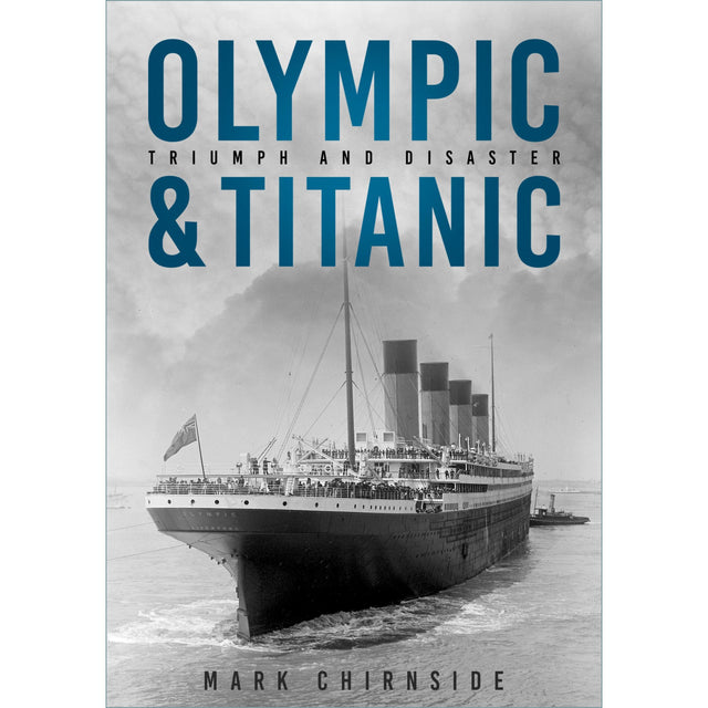 Book cover for "Olympic and Titanic" from The History Press, with a black-and-white photo of a grand Olympic-class White Star Line ship, four smokestacks, and a flag as it sails on calm water.