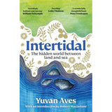 The book cover of "Intertidal" by Bonnier Books features abstract land and sea patterns with rocks and plants, plus author praise at the top, highlighting intertidal ecology and the healing power of nature.