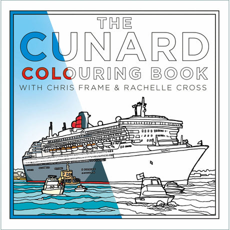 Cover of "The Cunard Colouring Book" by The History Press, depicting a grand Cunard Line cruise ship with red funnels and small boats. The design blends line art and partially coloured sections, celebrating maritime heritage.