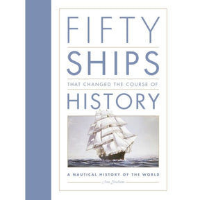 Book cover for "Fifty Ships that Changed the Course of History" by The History Press, featuring a large sailing ship on the ocean to highlight key moments in maritime history.