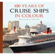 The book cover for "100 Years of Cruise Ships in Colour" by The History Press features three cruise ships docked side by side, capturing a century of maritime history, with the title and author shown above the image.