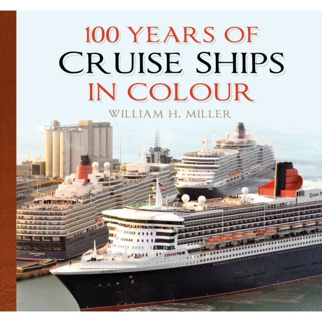 The book cover for "100 Years of Cruise Ships in Colour" by The History Press features three cruise ships docked side by side, capturing a century of maritime history, with the title and author shown above the image.