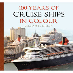The book cover for "100 Years of Cruise Ships in Colour" by The History Press features three cruise ships docked side by side, capturing a century of maritime history, with the title and author shown above the image.