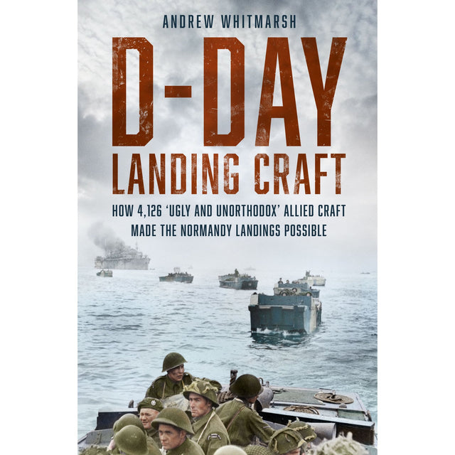 Book cover for D-Day Landing Craft featuring a historical photograph of Allied soldiers in landing craft approaching the Normandy beaches, with large bold title text and a subtitle.