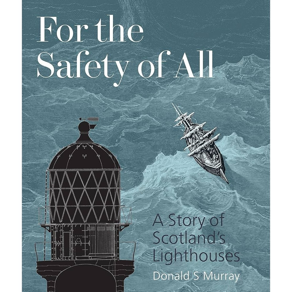 Book cover for "For the Safety of All" by Historic Environment Scotland, featuring a lighthouse and a ship in stormy seas, reflecting Scotland’s maritime heritage and lighthouse history.