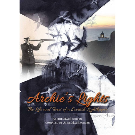 The cover of "Archie's Lights" by Whittles Publishing shows a uniformed man with a trumpet, birds in flight, a seaside lighthouse at sunset, and references to the Northern Lighthouse Board. The title appears in orange script.