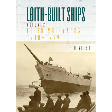 Book cover for "Leith Shipyards 1918-1939" from Whittles Publishing, showing a sepia photo of a ship launch at a British yard with spectators and the flag-decorated vessel.