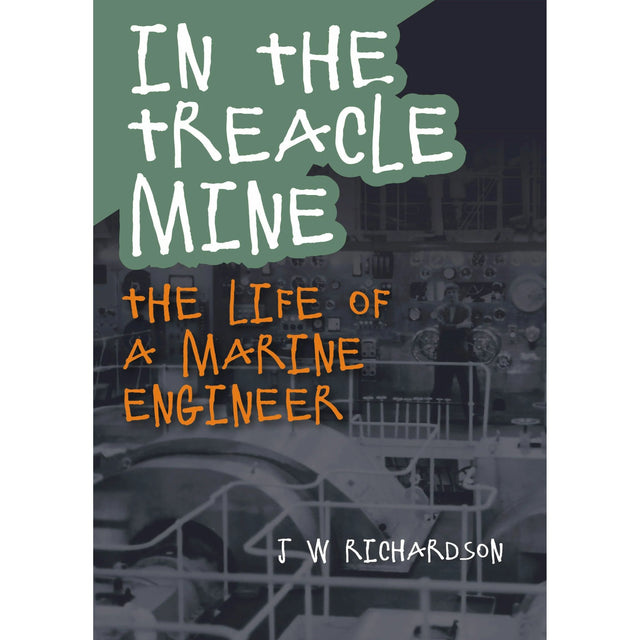 Book cover for "In the Treacle Mine" by J W Richardson, published by Whittles Publishing, with handwritten-style text over a grayscale engine room image, evoking steam power and maritime life.