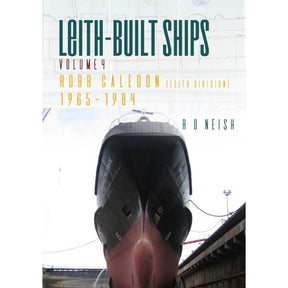 Book cover for "Robb Caledon 1965–1984" by R.O. Neish from Whittles Publishing, featuring the bow of a Leith-built ship in dry dock—these ships were vital, serving roles such as during the Falklands War.