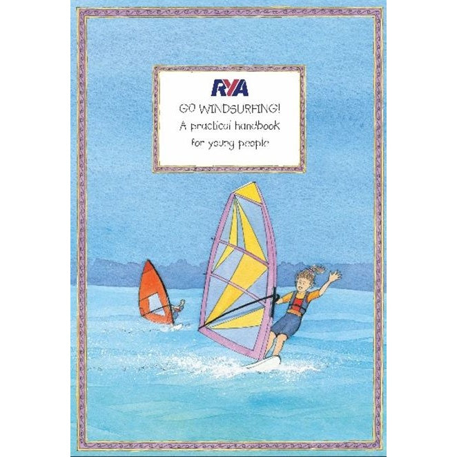 The "RYA Go Windsurfing!" book by the Royal Yachting Association features an illustrated cover with two young windsurfers on blue water and a pastel border—ideal for beginners starting their windsurfing journey.