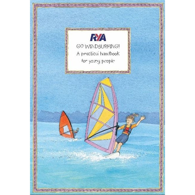 The "RYA Go Windsurfing!" book by the Royal Yachting Association features an illustrated cover with two young windsurfers on blue water and a pastel border—ideal for beginners starting their windsurfing journey.