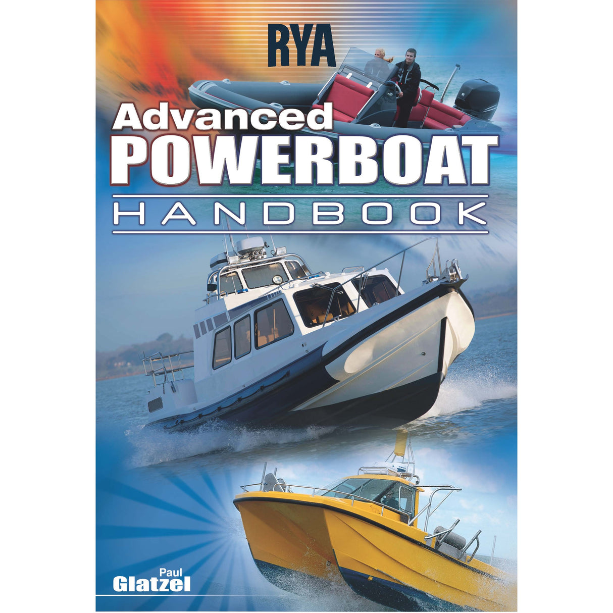 Cover of the RYA Advanced Powerboat Handbook by the Royal Yachting Association, showing three powerboats in dynamic motion on water against a blue background—ideal for advanced powerboating enthusiasts.
