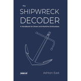 Navy blue book cover featuring a ship anchor line drawing. Title: “The Shipwreck Decoder.” A must-have diving guide for shipwreck identification by Ashton East. Published by Dived Up Publications.