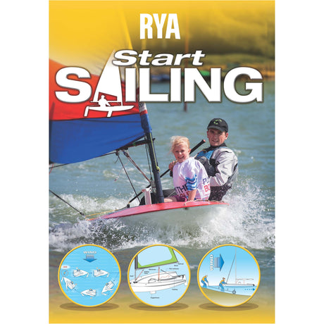 A smiling adult and child sail a small boat with colorful sails. "RYA Start Sailing" by the Royal Yachting Association is an ideal beginner's sailing book, shown with three illustrated learning diagrams on a yellow background.