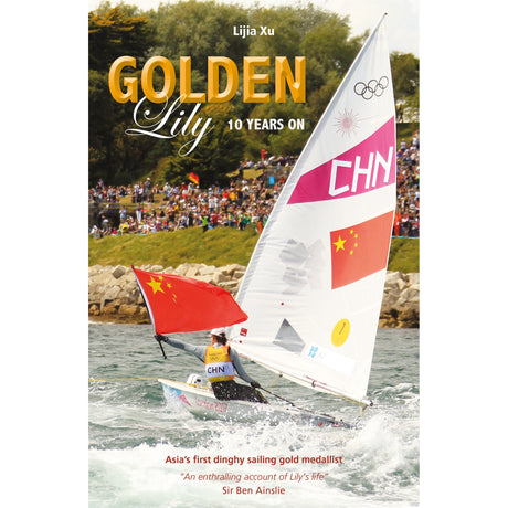 Olympic gold medallist Lijia Xu sails a dinghy with national flags and Olympic rings before a crowd under clear skies. The image features the text: "Golden Lily - 10 Years On" from Fernhurst Books.