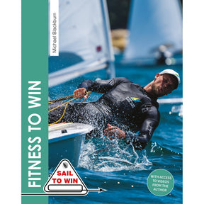 A man in sailing gear leans out of a sailboat, gripping a rope over blue water. The cover of “Fitness To Win” by Michael Blackburn displays the Fernhurst Books logo and mentions included video access. Ideal for anyone interested in sailing fitness, this comprehensive guide provides expert advice and practical routines to boost your on-the-water performance.