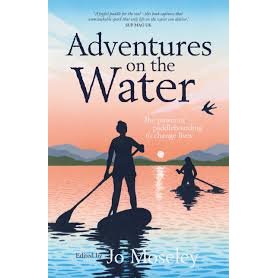 Book cover for "Adventures on the Water" from Vertebrate Publishing features silhouettes of two people stand-up paddleboarding on a calm sunset lake, with mountains and birds in the background.