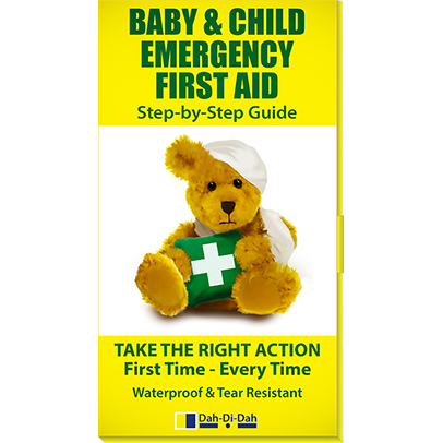 A guide titled "Baby & Child Emergency First Aid" by Dah-di-Dah features a teddy bear with a bandage on its head holding a green first aid kit. The text below emphasizes the step-by-step instructions with the phrase, "Take the right action first time - every time." This guide is designed to be waterproof and tear-resistant, ensuring durability for any medical emergency.