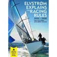 Cover of "Elvstrøm Explains the Racing Rules" by Adlard Coles, authored by sailing legend Paul Elvstrøm and Søren Krause, spanning the years 2025-2028. It depicts a sailboat with crew members on water and includes details about boat models used in protest hearings under the Racing Rules of Sailing.