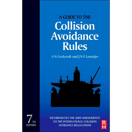 The 7th edition book cover for "A Guide to the Collision Avoidance Rules" by A N Cockcroft and J N F Lameijer displays a ship silhouette on a blue backdrop. It includes updates from the 2009 COLREGs amendments, crucial for International Regulations to Prevent Collisions at Sea. Published by Butterworth-Heinemann.