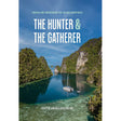 A cover of the book "The Hunter & The Gatherer" by Exploring Eden Media showcases a sailboat gracefully navigating a tranquil, tree-lined waterway under clear skies. This is an ideal guide for liveaboard cruisers keen on cooking and provisioning for sailing adventures, authored by Catherine Lawson and David Bristow.